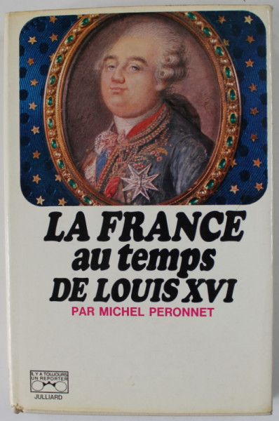 LA FRANCE AU TEMPS DE LOUIS XVI , par MICHEL PERONNET , 1967, PREZINTA URME DE INDOIRE SI DE UZURA