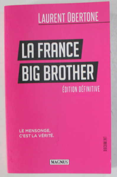 LA FRANCE BIG BROTHER par LAURENT OBERTONE , LA MESONGE, C'EST LA VERITE , 2022