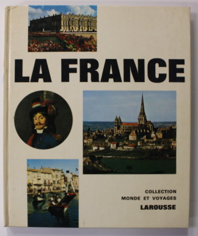 LA FRANCE , COLLECTION '' MONDE ET VISAGE '' , LAROUSSE , 1970