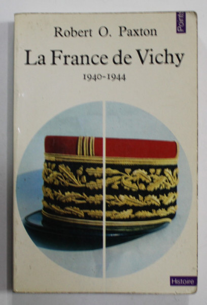 LA FRANCE DE VICHY 1940- 1944 par ROBERT O . PAXTON , 1973