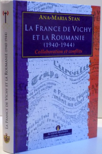 LA FRANCE DE VICHY ET LA ROUMANIE (1940-1944) , 2007