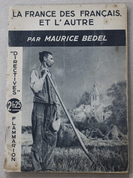LA FRANCE DES FRANCAIS , ET L 'AUTRE par MAURICE BEDEL , 1937
