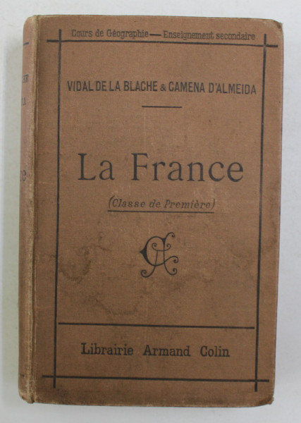 LA FRANCE par P. VIDAL DE LA BLACHE et P. CAMENA D'ALMEIDA , 1905