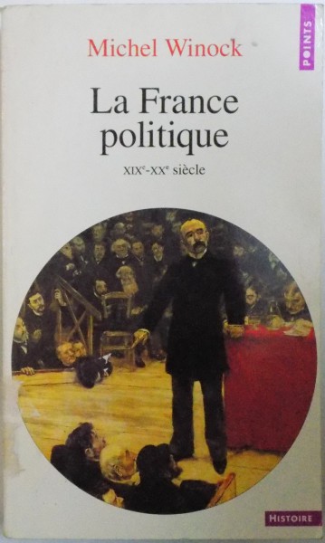 LA FRANCE POLITIQUE, XIXe - XXe SIECLE par MICHEL WINOCK  1999