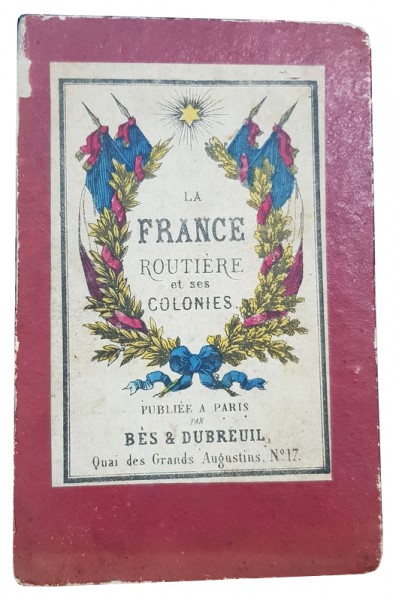 LA FRANCE ROUTIERE et ses COLONIES - PARIS 1871