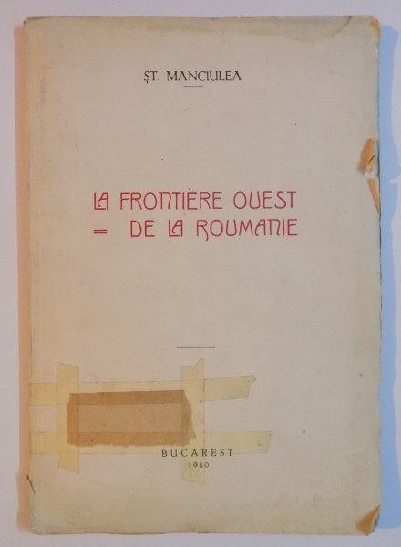 LA FRONTIERE OUEST DE LA ROUMANIE de ST. MANCIULEA  1940