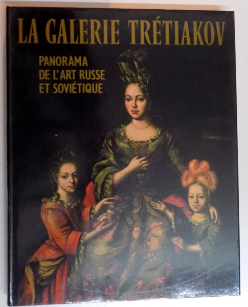 LA GALERIE TRETIAKOV, PANORAMA DE LÁRT RUSSE ET SOVIETIQUE