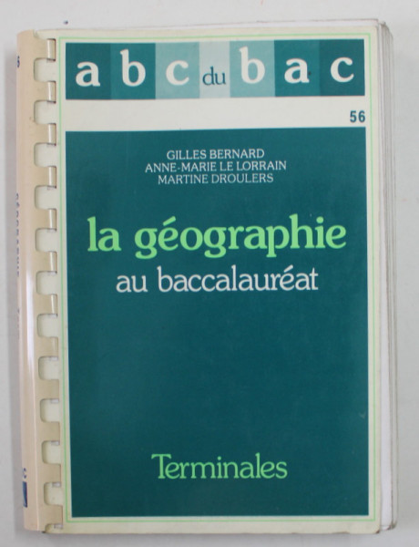 LA GEOGRAPHIE AU BACCALAUREAT par MARTINE DROULERS ..GILLES BERNARD , 1989