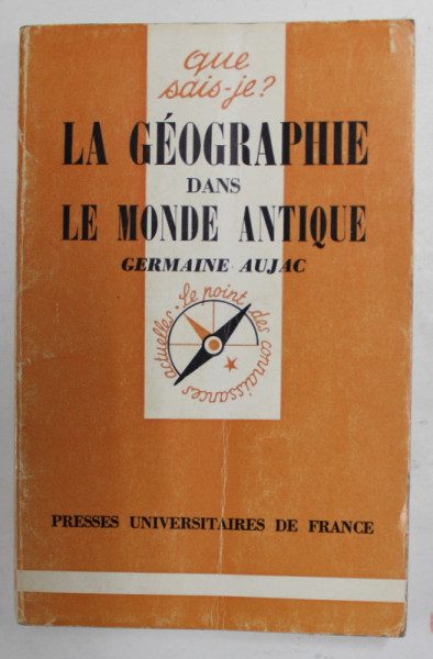 LA GEOGRAPHIE DANS LE MONDE ANTIQUE par GERMAINE AUJAC , 1975 , PREZINTA MICI PETE SI URME DE UZURA SI DE INDOIRE