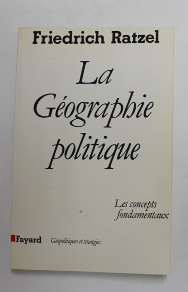 LA GEOGRAPHIE POLITIQUE - LES CONCEPTS FONDAMENTAUX  par FRIEDRICH RATZEL , 1987