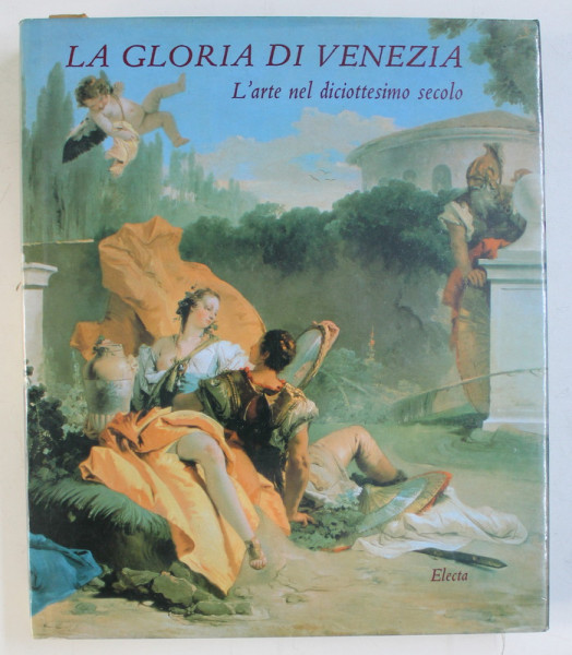 LA GLORIA DI VENEZIA - L' ARTE NEL DICIOTTESIMO SECOLO di JANE MARTINEAU , ANDREW ROBISON , 1995
