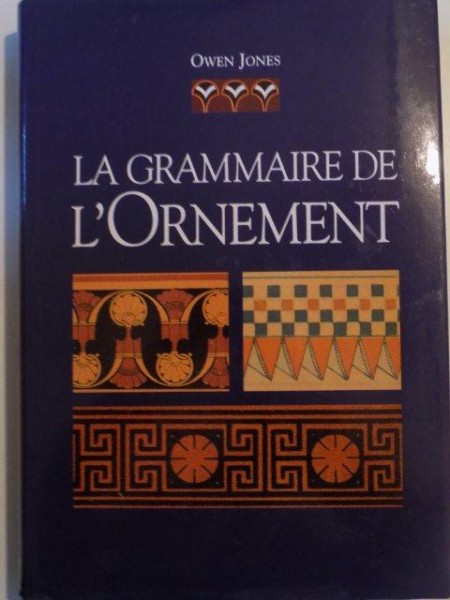 LA GRAMMAIRE DE L'ORNEMENT de OWEN JONES , 1995