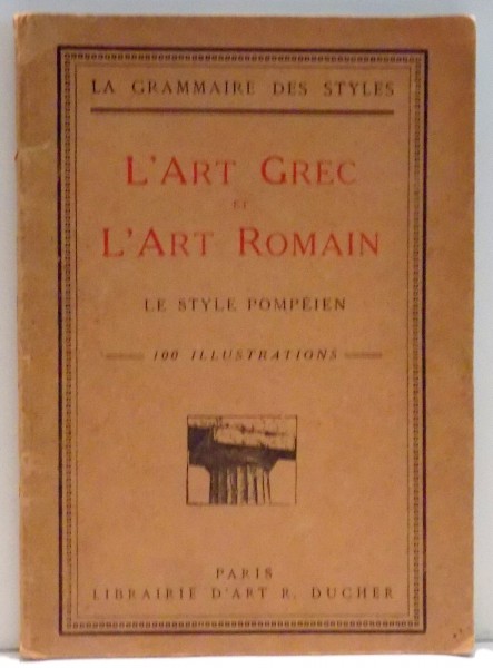 LA GRAMMAIRE DES STYLES , L ' ART GREC ET L ' ART ROMAIN , LE STYLE POMPEIEN de HENRY MARTIN