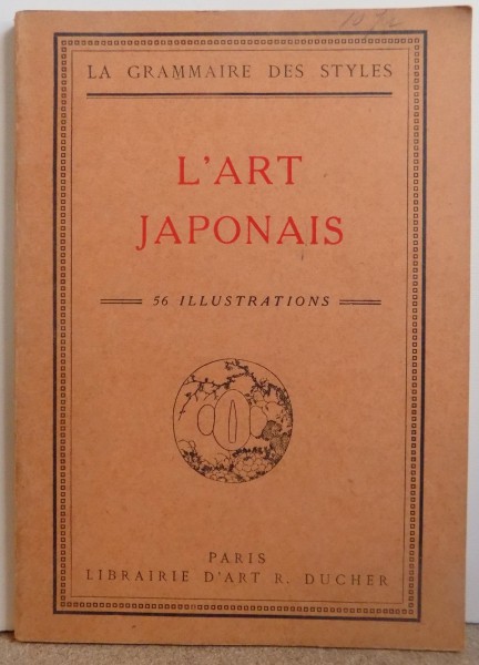 LA GRAMMAIRE DES STYLES - L'ART JAPONAIS avec 56 illustration, 1926