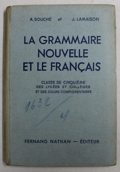 LA GRAMMAIRE NOUVELLE ET LE FRANCAIS par A. SOUCHE et J. LAMAISON , 1950