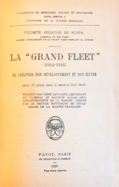 LA "GRAND FLEET" (1914-1916) SA CREATION, SON DEVELOPPEMENT ET SON OEVRE, AVEC 10 PLANS DANS LA TEXTE ET HORS TEXTE de VICOMTE JELLICOE DE SCAPA, 1929