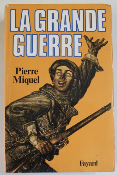 LA GRANDE GUERRE par PIERRE MIQUEL , 1999