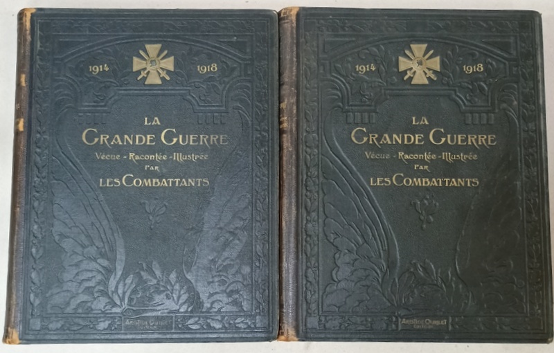 LA GRANDE GUERRE , VECUE - RACONTEE - ILLUSTREE par LES COMBATANTS , 1914 -1918 , VOLUMELE  I- II  , 1922