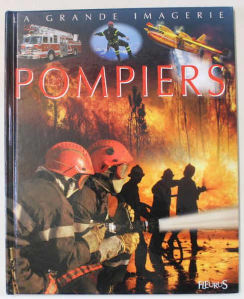 LA GRANDE IMAGERIE , POMPIERS , par JACQUES BEAUMONT , illustrations JACQUES DAYAN , 2018
