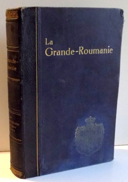 LA GRANDE ROUMANIE. SA STRUCTURE ECONOMIQUE SOCIALE, FINANCIERE, POLITIQUE ET PARTICULIEREMENT SES RICHESSES par C.G. ROMMENHOELLER  1926