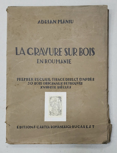 LA GRAVURE SUR BOIS EN ROUMANIE, GRAVURA PE LEMN IN ROMANIA par ADRIAN MANIU, 1929, EXEMPLAR NUMEROTAT