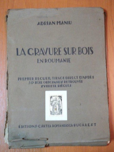 LA GRAVURE SUR BOIS EN ROUMANIE. PREMIER RECUEIL TIRACE DIRECT D'APRES 50 BOIS ORIGINAUX RETROUVES XVIII-XIX SIECLES par ADRIAN MANIU