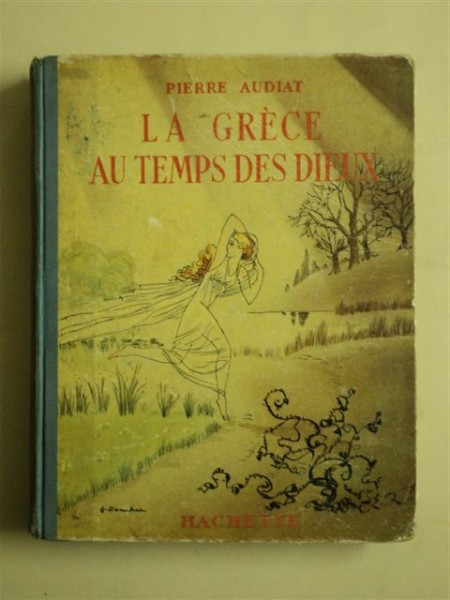 LA GRECE AU TEMPS DES DIEUX, par PIERRE AUDIAT, PARIS, 1932