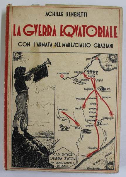 LA GUERRA EQVATORIALE CON L 'ARMATA DEL MARESCIALLO GRAZIANI di ACHILLE BENEDETTI , 1936, TEXT IN LB. ITALIANA