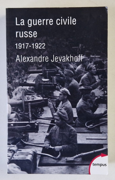 LA GUERRE CIVILE RUSSE 1917 -1922 par ALEXANDRE JEVAKHOFF , 2019