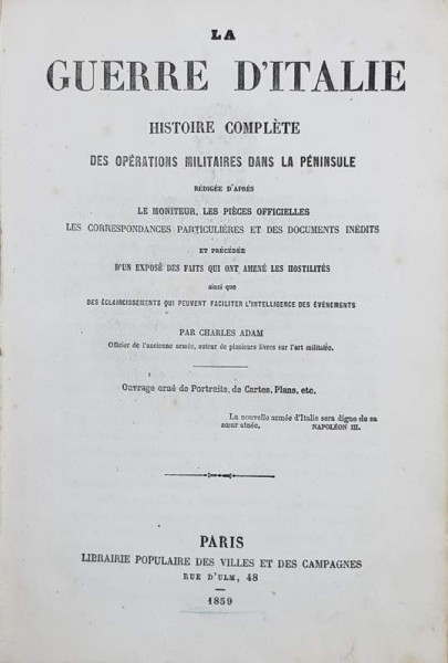 LA GUERRE D'ITALIE, HISTOIRE COMPLET DES OPERATIONS MILITAIRES DANS LA PENINSULE par CHARLES ADAM - PARIS, 1859