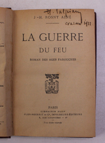 LA GUERRE DU FEU - roman des ages farouches par J. - H. ROSNY AINE  , EDITIE INTERBELICA