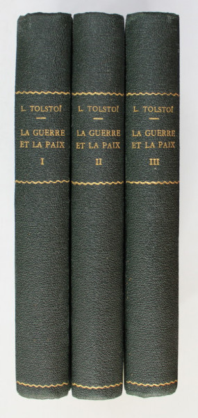 LA GUERRE ET LA PAIX par COMTE LEON TOLSTOI , VOLUMELE I - III , 1922