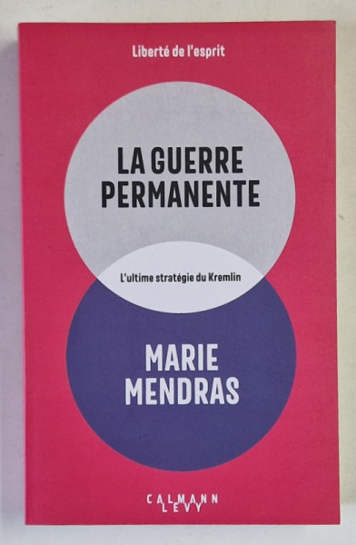 LA GUERRE PERMANENTE , L 'ULTIME STRATEGIE DU KREMLIN par MARIE MENDRAS , 2024