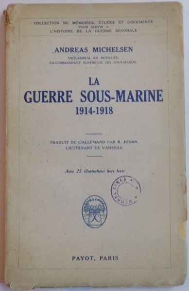 LA GUERRE SOUS-MARINE 1914-1918 par ANDREAS MICHELSEN, PARIS  1928