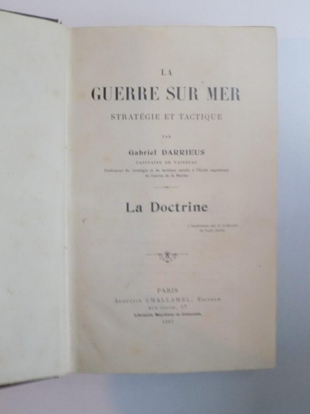 LA GUERRE SUR MER STRATEGIE ET TACTIQUE. LA DOCTRINE par GABRIEL DARRIESU, PARIS, AUTOGRAF AMIRAL PANTAZZI  1907