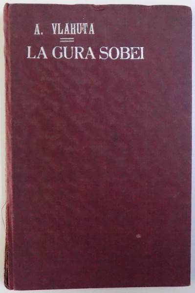 LA GURA SOBEI ( EDITIA A IV -A ) de A. VLAHUTA , 1928