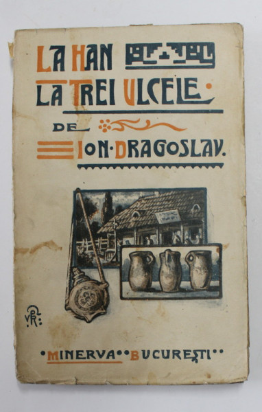 LA HAN LA TREI ULCELE de  ION DRAGOSLAV , 1908