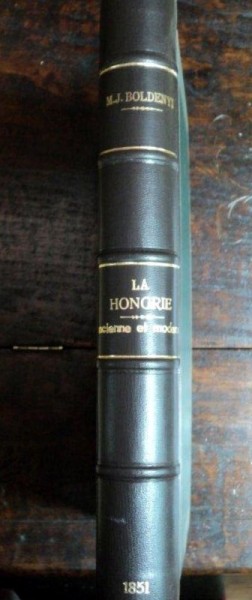 LA HONGRIE ANCIENNE ET MODERNE  -M.J. BOLDENYI  -PARIS 1854