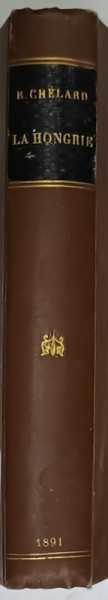 LA HONGRIE CONTEMPORAINE par RAOUL CHELARD , 1891, PATATA CU CERNEALA , NU AFECTEAZA TEXTUL *