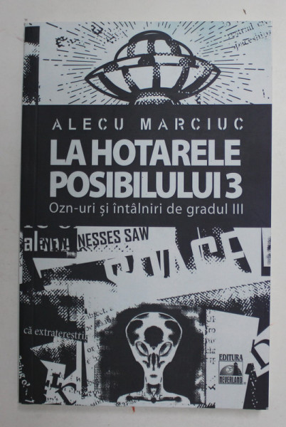 LA HOTARELE IMPOSIBILULUI 3 , OZN - URI SI INTALNIRI DE GRADUL III de ALECU MARCIUC , 2022