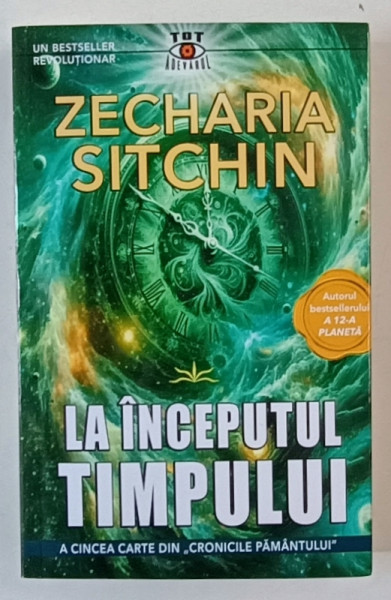 LA INCEPUTUL TIMPULUI , A CINCEA CARTE DIN CRONICILE PAMANTULUI de ZECHARIA SITCHIN , 2024