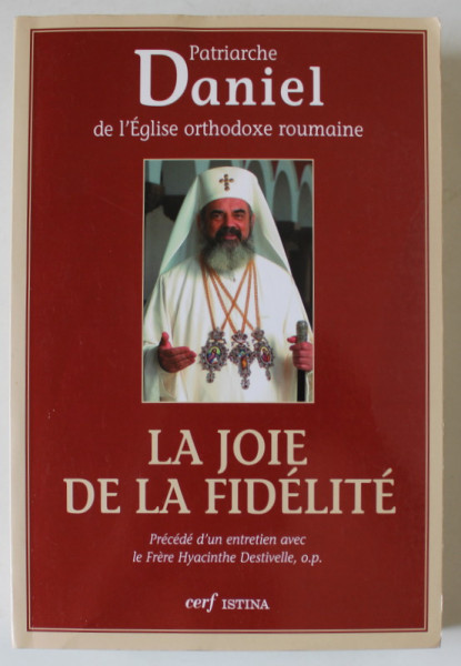 LA JOIE DE LA FIDELITE par PATRIARCHE DANIEL DE L 'EGLISE ORTHODOXE ROUMAINE , 2009