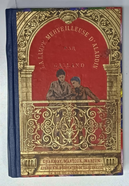 LA LAMPE  MERVEILLEUSE D 'ALLADIN , CONTE DES MILLE ET UNE NUITS par ANTOINE GALLAND  , illustrations de MARTIN , CCA. 1900 , RELEGATA