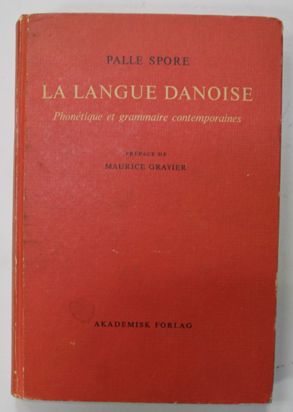 LA LANGUE DANOISE , PHONETIQUE ET GRAMMAIRE CONTEMPORAINES par PALLE SPORE , 1965
