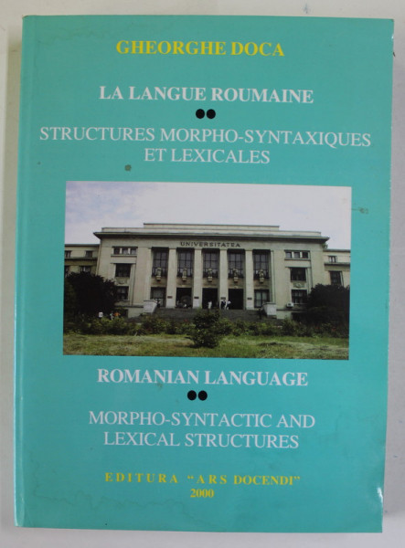 LA LANGUE ROUMAINE / ROMANIAN LANGUAGE , VOLUMUL II de GHEORGHE DOCA , TEXT  IN ROMANA , FRANCEZA , ENGLEZA , 2000 , PREZINTA URME DE INDOIRE SI DE UZURA