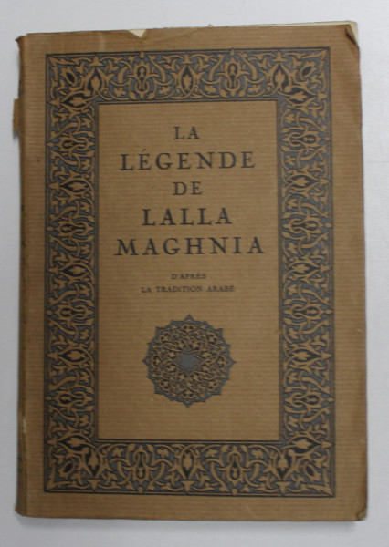 LA LEGENDE DE LALLA MAGHNIA - D 'APRES LA TRADITION ARABE , 1927