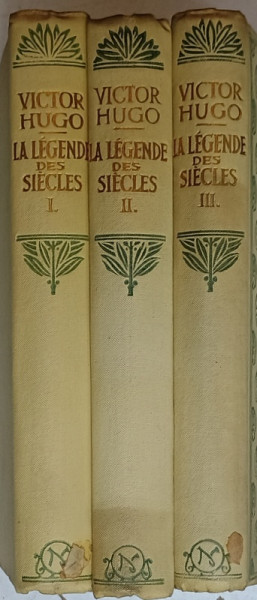LA LEGENDE DES SIECLES par VICTOR HUGO , VOLUMELE I - III , EDITIE DE INCEPUT DE SECOL XX