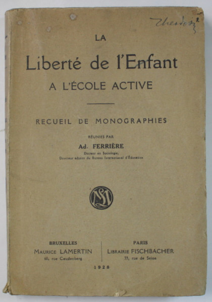 LA LIBERTE DE L ' ENFANT A L ' ECOLE ACTIVE , RECUEIL DE MONOGRAPHIES par ADOLPHE FERRIERE , 1928