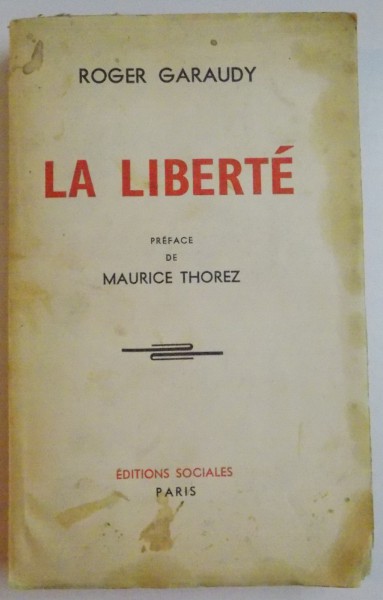 LA LIBERTE. PREFACE DE MAURICE THOREZ par ROGER GARAUDY  1955
