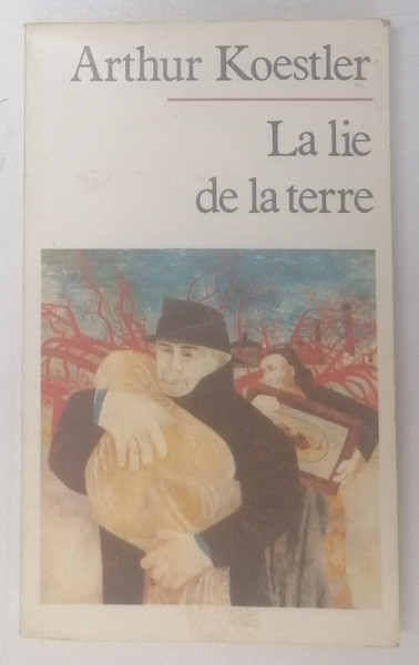 LA LIE DE LA TERRE par ARTHUR KOESTLER , 1987